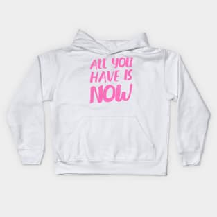 'All You Have Is Now' Cancer Awareness Shirt Kids Hoodie